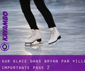 Sur glace dans Bryan par ville importante - page 2