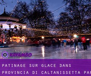 Patinage sur glace dans Provincia di Caltanissetta par principale ville - page 1