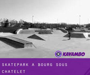 Skatepark à Bourg-sous-Châtelet