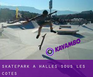 Skatepark à Halles-sous-les-Côtes