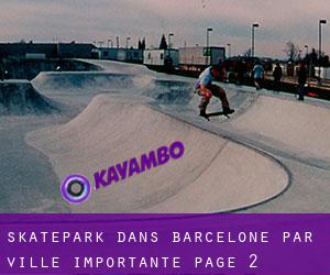 Skatepark dans Barcelone par ville importante - page 2