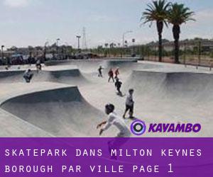 Skatepark dans Milton Keynes (Borough) par ville - page 1