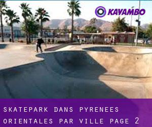 Skatepark dans Pyrénées-Orientales par ville - page 2