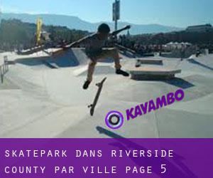 Skatepark dans Riverside County par ville - page 5