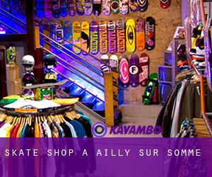 Skate shop à Ailly-sur-Somme