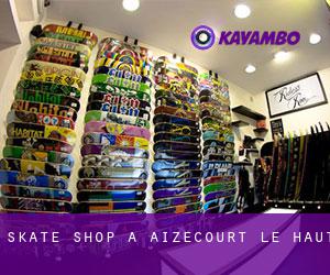 Skate shop à Aizecourt-le-Haut