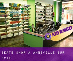 Skate shop à Anneville-sur-Scie
