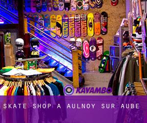 Skate shop à Aulnoy-sur-Aube