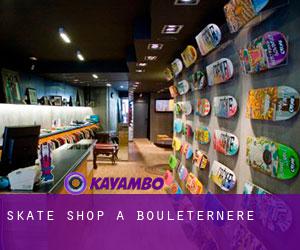 Skate shop à Bouleternère