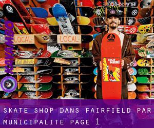 Skate shop dans Fairfield par municipalité - page 1