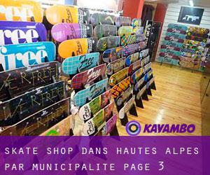 Skate shop dans Hautes-Alpes par municipalité - page 3